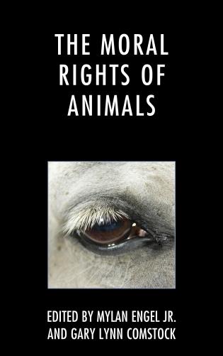 The Moral Rights of Animals by Gary Lynn Comstock (Fellow, 2007-08; 2008-09)