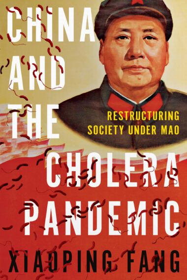 Chinese History; Epidemiology; Pandemics; Public Health; Seventh Cholera Pandemic; Mao Zedong; China