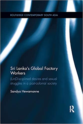 Factory Workers; Free Trade Zone; Gender Inequality; Sexuality; South Asian Studies; Social Norms; Women's Studies; Postcolonialism; South Asia