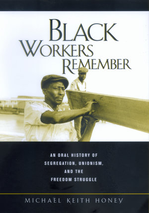 African American History; Labor History; Racial Segregation; American History; American Civil Rights Movement; Labor Unions; Oral History; Racism