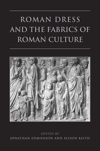 Clothing; Textiles; Cultural History; Ancient Rome; Roman History