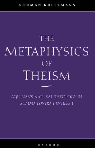 Metaphysics; Natural Theology; Philosophy of Religion; Christianity; Medieval Philosophy; Summa contra Gentiles; Thomas Aquinas