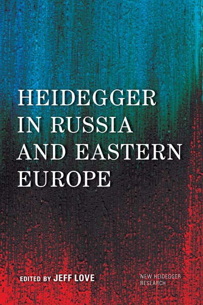 Soviet Union; Russian Literature; Continental Philosophy; Political Philosophy; Martin Heidegger; Eastern Europe