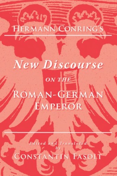 Holy Roman Empire; Early Modern Period; Discursus novus de Imperatore Romano-Germanico; Hermann Conring