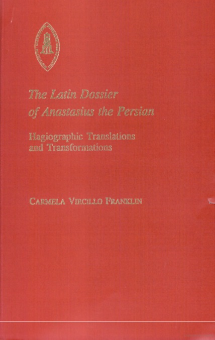 Hagiography; Middle Ages; Latin Literature; Textual Criticism; Saint Anastasius the Persian