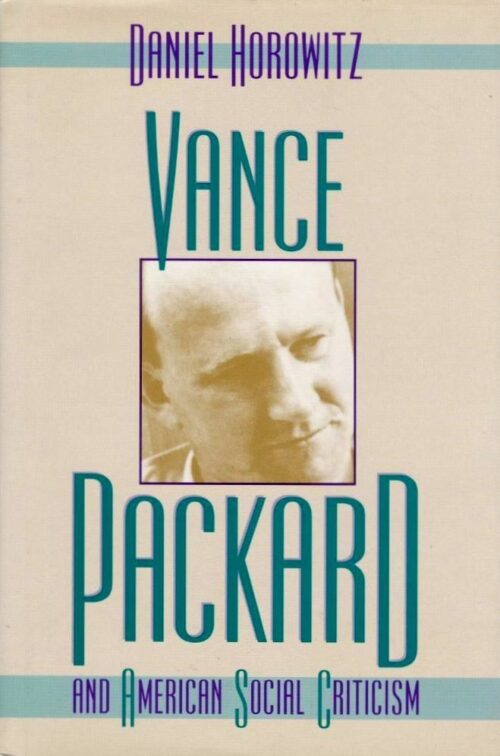 Cultural History; Social Criticism; Journalists; American History; Intellectual History; Vance Packard