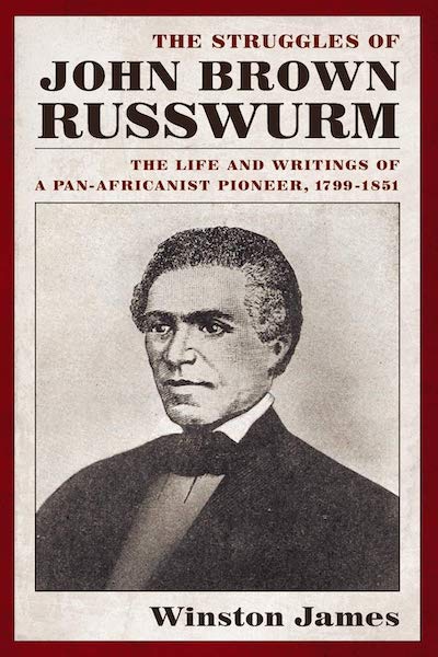 The Struggles of John Brown Russwurm: The Life and Writings of a Pan ...