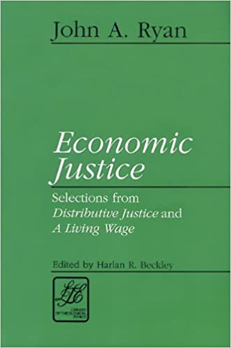 Economic Justice; Ethics; Theology; Morality; Public Policy; Labor History; Distributive Justice; A Living Wage