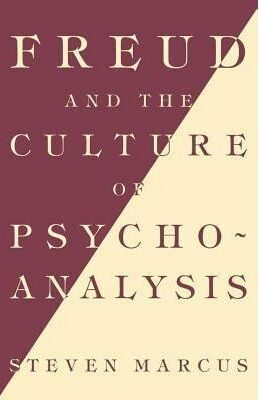 Freud and the Culture of Psychoanalysis: Studies in the Transition from ...