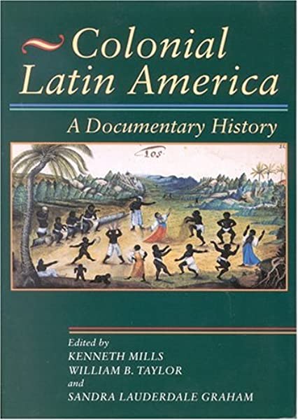 Colonialism; Spanish Occupation of Latin America; Political Economy; Political Culture; Primary Sources; People's History