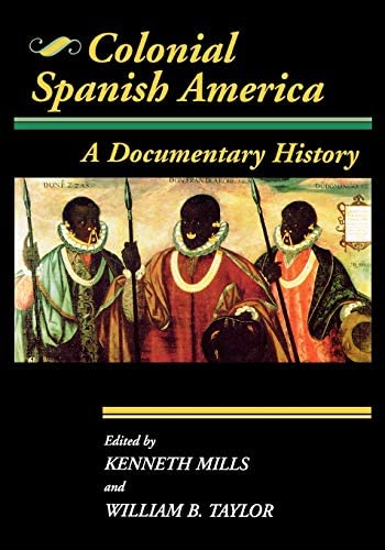 Colonialism; Spanish Occupation of Latin America; Political Economy; Political Culture; Primary Sources; People's History