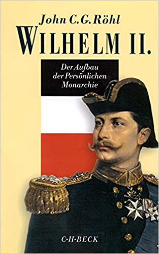 German History; Government; Monarchy; Monarchs; Kingship; German Emperor Wilhelm II