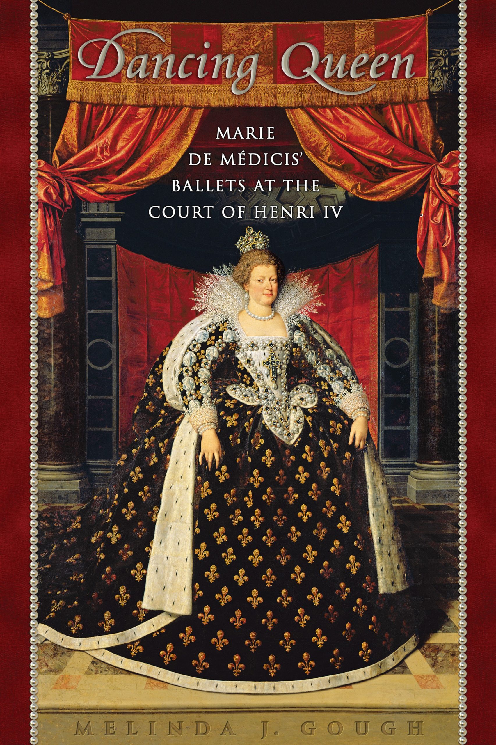 Ballet; French History; Political History; Renaissance Period; Royal Courts; Henri IV of France; Marie de' Medici