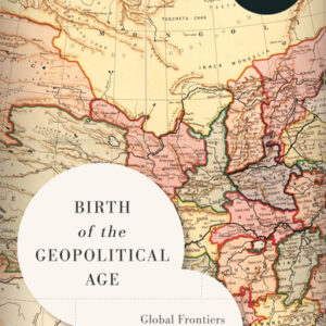 book cover of Birth of the Geopolitical Age