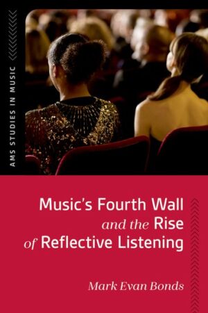 Book cover of Music's Fourth Wall and the Rise of Reflective Listening